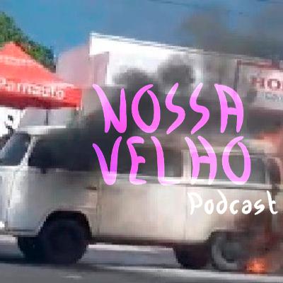 Fundir o motor do Carro - Nossa Velho Podcast #12 Fundir o motor do Carro - Nossa Velho Podcast #12