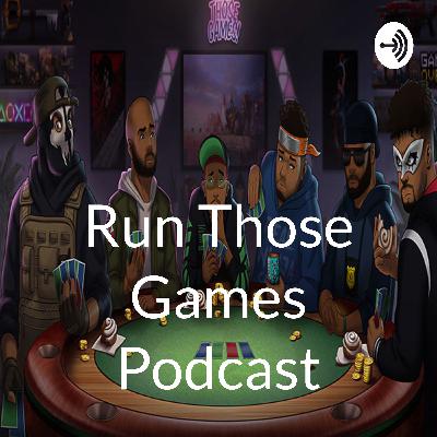 RUN THOSE GAMES PODCAST EP.109 WHY ARE THESE COMMUNITIES SO TOXIC