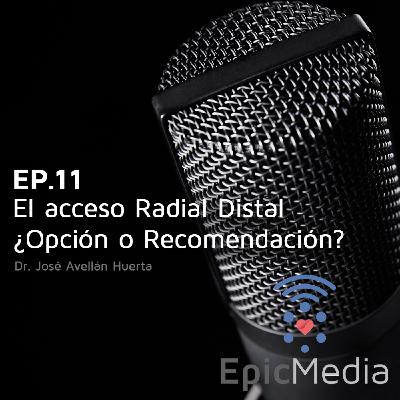 Epic Media Ep 11 - El acceso Radial Distal ¿Opción o Recomendación?