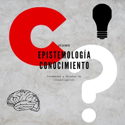 Epistemología y Ciencia e Investigación Epistemología y Ciencia e Investigación