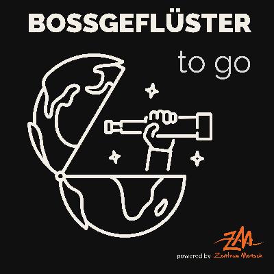 Wie Veränderung und Wandel als Führungskraft bewältigen? | Bossgeflüster to go