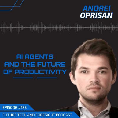 AI Agents and the Future of Productivity (With Andrei Oprisan)-Ep #183