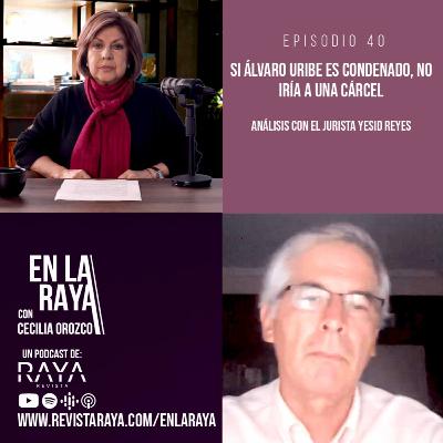 Si Álvaro Uribe es condenado, no iría a una cárcel