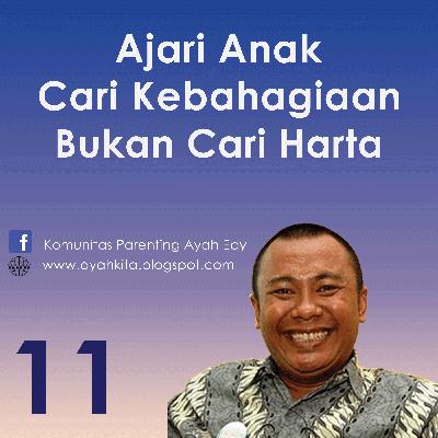 Ajari Anak Mencari Kebahagiaan Bukan Harta - Parenting Ayah Edy 11 Ajari Anak Mencari Kebahagiaan Bukan Harta - Parenting Ayah Edy 11