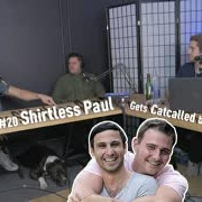 The KAP Show #20 - Shirtless Paul Gets Catcalled by 2 Gay Dudes The KAP Show #20 - Shirtless Paul Gets Catcalled by 2 Gay Dudes