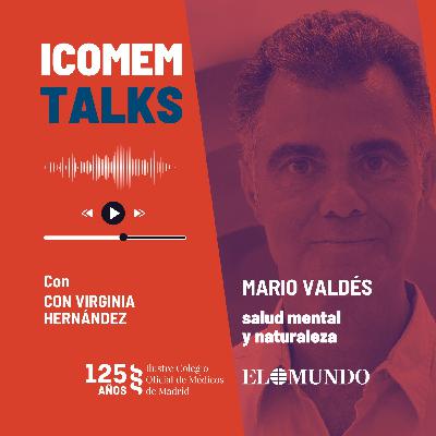 Los vínculos entre el medio ambiente y nuestra salud mental con Mario Valdés Los vínculos entre el medio ambiente y nuestra salud mental con Mario Valdés