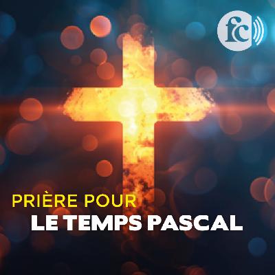 Prière pour le temps pascal