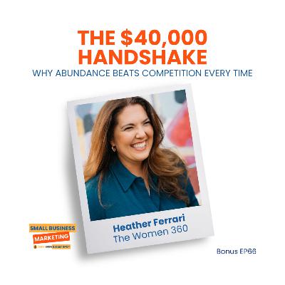 The $40,000 Handshake: Why Abundance Beats Competition Every Time (Bonus EP66)