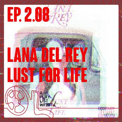 Ep. 2.08 - Lana Del Rey - Lust for Life