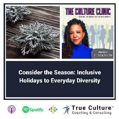 Consider the Season: Inclusive Holidays to Everyday Diversity Consider the Season: Inclusive Holidays to Everyday Diversity