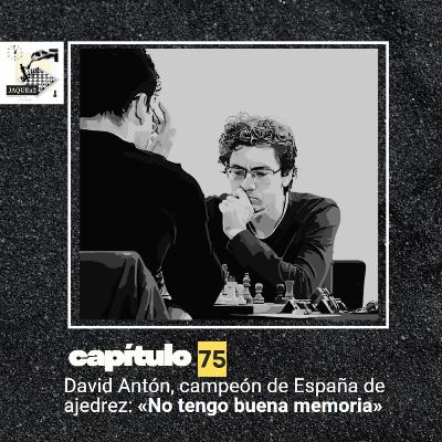 Ep. 75. David Antón, campeón de España de ajedrez: «No tengo buena memoria»