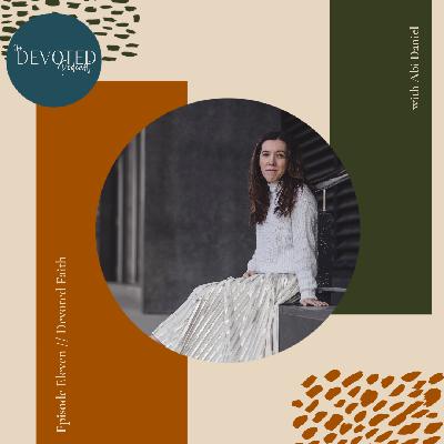 Episode Eleven | Devoted Faith Episode Eleven | Devoted Faith