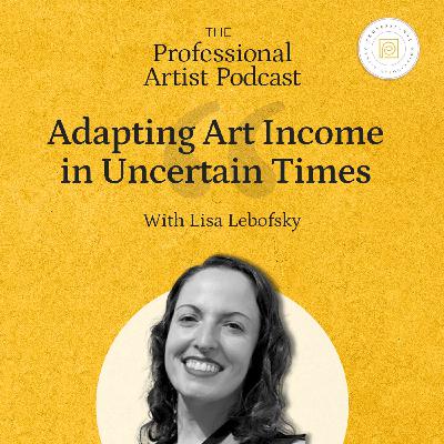 Adapting Art Income in Uncertain Times with Lisa Lebofsky