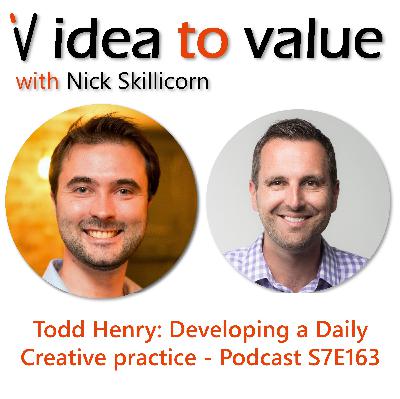 Todd Henry Developing a Daily Creative practice Podcast S7E163