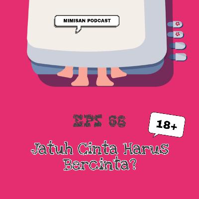 EPS 68. Jatuh cinta harus bercinta? Feat Kiky Jongki