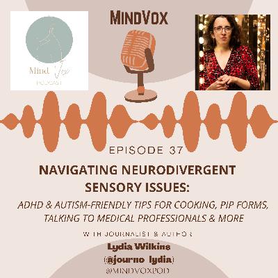 Navigating Neurodivergent Sensory Issues: ADHD and Autism-Friendly Tips for Cooking, PIP Forms, Talking to Medical Professionals and More. An interview with Lydia Wilkins.