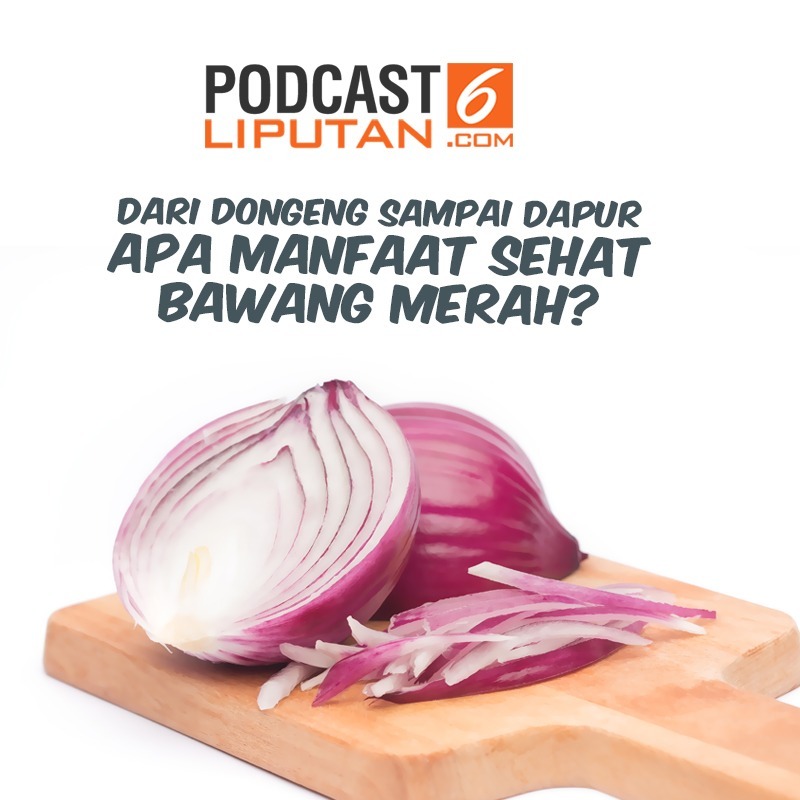 Dari Dongeng Sampai Dapur, Apa Manfaat Sehat Bawang Merah episode artwork