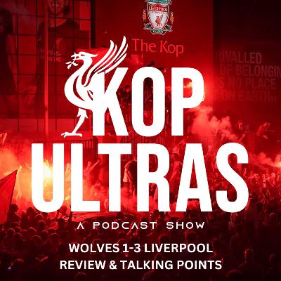 EPISODE 7 : WOLVES 1-3 LIVERPOOL | REVIEW & TALKING POINTS