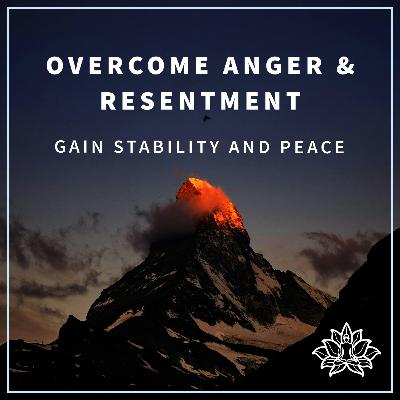 Overcome Anger and Resentment - Gain Stability and Peace 💫 🧘🏼♀️ Overcome Anger and Resentment - Gain Stability and Peace 💫 🧘🏼♀️