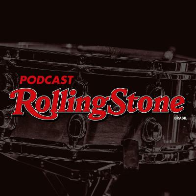 PODCAST ROLLING STONE BRASIL