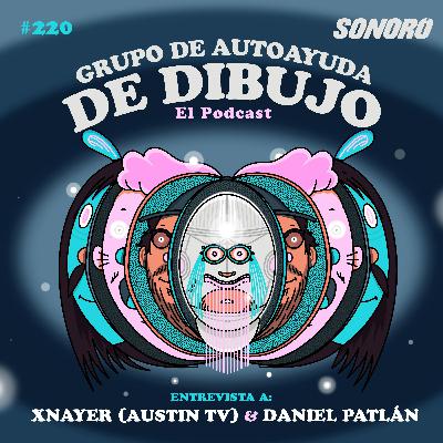 Ep. 220 - Entrevista Xnayer (Austin TV) y Daniel Patlán pt.1 Ep. 220 - Entrevista Xnayer (Austin TV) y Daniel Patlán pt.1