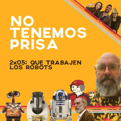 No Tenemos Prisa 2x05 - Que trabajen los robots