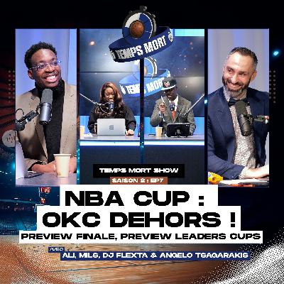 Temps Mort Show S2 - EP 7 : NBA CUP, OKC dehors ! Preview Finale & Leaders CUP Temps Mort Show S2 - EP 7 : NBA CUP, OKC dehors ! Preview Finale & Leaders CUP