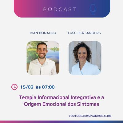 Terapia Informacional Integrativa e a Origem Emocional dos Sintomas | Ivan Bonaldo EP 205 Terapia Informacional Integrativa e a Origem Emocional dos Sintomas | Ivan Bonaldo EP 205