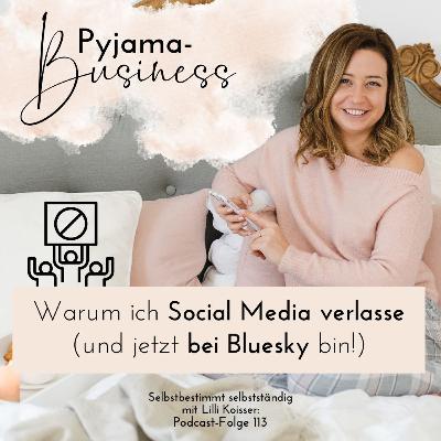 113: Warum ich Social Media verlasse (und jetzt bei Bluesky bin!)