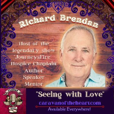 Richard Brendan, Heart Intuitive Host of JourneysFire Podcast, Speaker, Mentor and Hospice Chaplain Richard Brendan, Heart Intuitive Host of JourneysFire Podcast, Speaker, Mentor and Hospice Chaplain