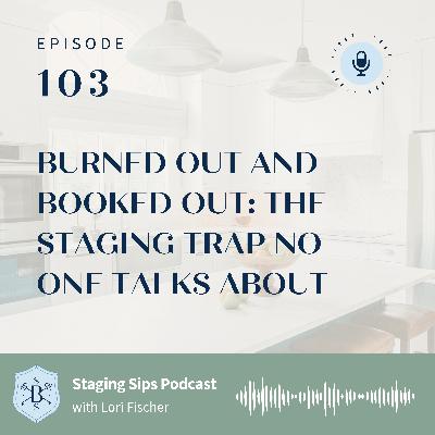 Burned Out and Booked Out: The Staging Trap No One Talks About