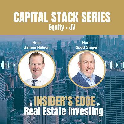 Capital Stack Series: Equity and JV with Scott Singer