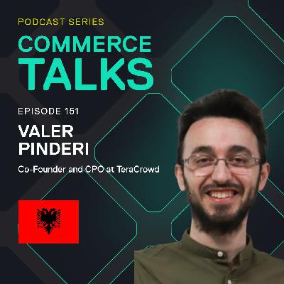 #151 - Why The Balkan Region is Primed for an E-commerce Renaissance - Valer Pinderi, TeraCrowd