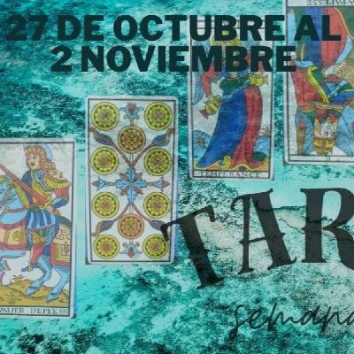 TAROT SEMANAL DEL 27 DE OCTUBRE AL 2 DE NOVIEMBRE TAROT SEMANAL DEL 27 DE OCTUBRE AL 2 DE NOVIEMBRE