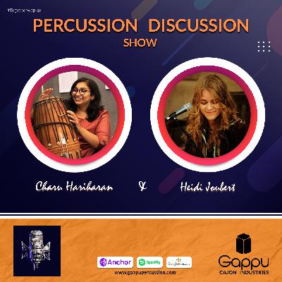 PDS 21 - Heidi Joubert | Charu Hariharan | Gappu | Percussion Discussion Show #PercussionPodcast