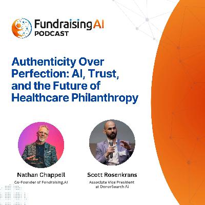 Episode 60 - Authenticity Over Perfection: AI, Trust, and the Future of Healthcare Philanthropy