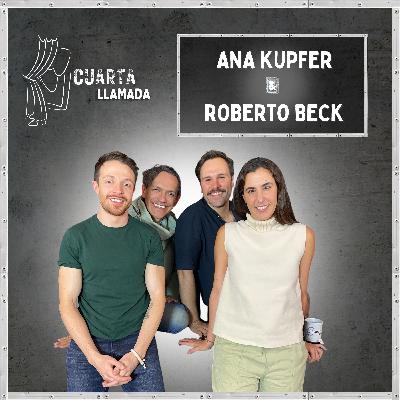 Ana Kupfer & Roberto Beck - Ep. 9 - Cuarta Llamada