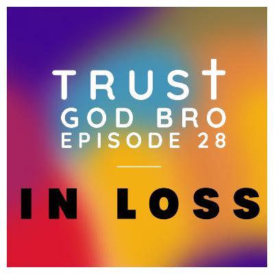 Episode 28: Trusting God through Loss
