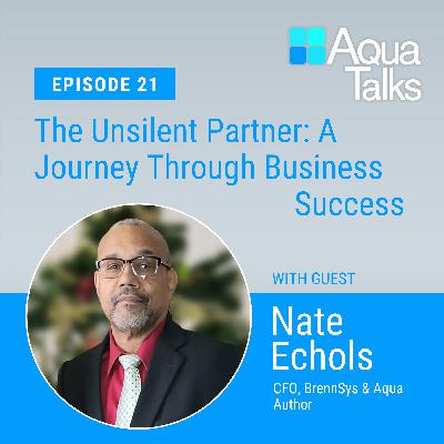 Ep 21 The Unsilent Partner: A Journey Through Business Success with CFO Nate Echols