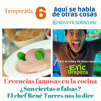 T6 Capítulo 21: creencias en la cocina, ¿verdad o mito? El chef René nos aclara cada uno de ellos.