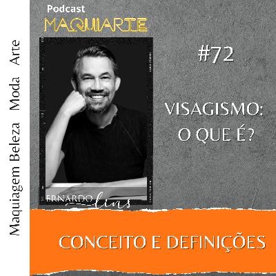 #72 Visagismo: o que é? Conceito e definições.