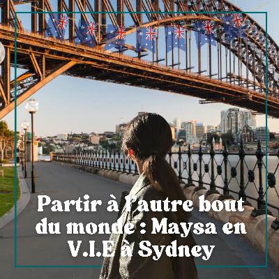 #19 Partir à l'autre bout du monde : Maysa en V.I.E à Sidney