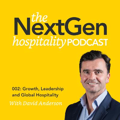 002: Growth, Leadership and Global Hospitality with David Anderson