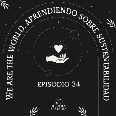 We are the world, aprendiendo sobre sustentabilidad