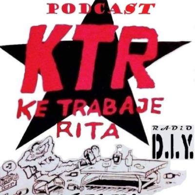 Capítulo 16. KTR Ke Trabaje Rita. Podcasters Punkis. Capítulo 16. KTR Ke Trabaje Rita. Podcasters Punkis.