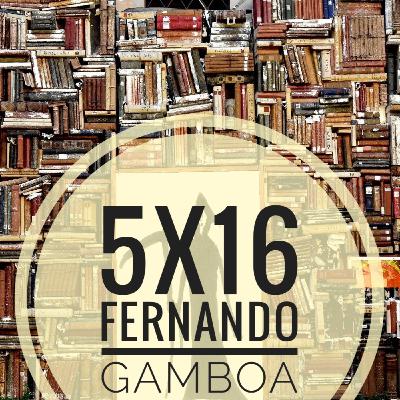 5x16 Fernando Gamboa 5x16 Fernando Gamboa