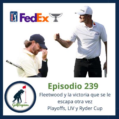 Ep 239 Fleetwood y el triunfo que nunca llega – FedEx, LIV y Ryder Cup