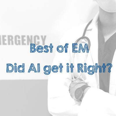 Best Of EM: Did AI get it Right?