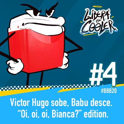#4 - Victor Hugo sobe, Babu desce! "Oi, oi, oi Bianca!" edition.