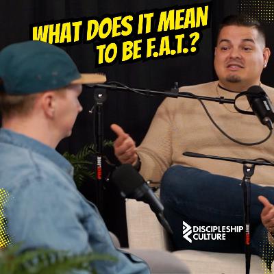 Are You F.A.T.? The 3 Traits Every Disciple Needs Are You F.A.T.? The 3 Traits Every Disciple Needs